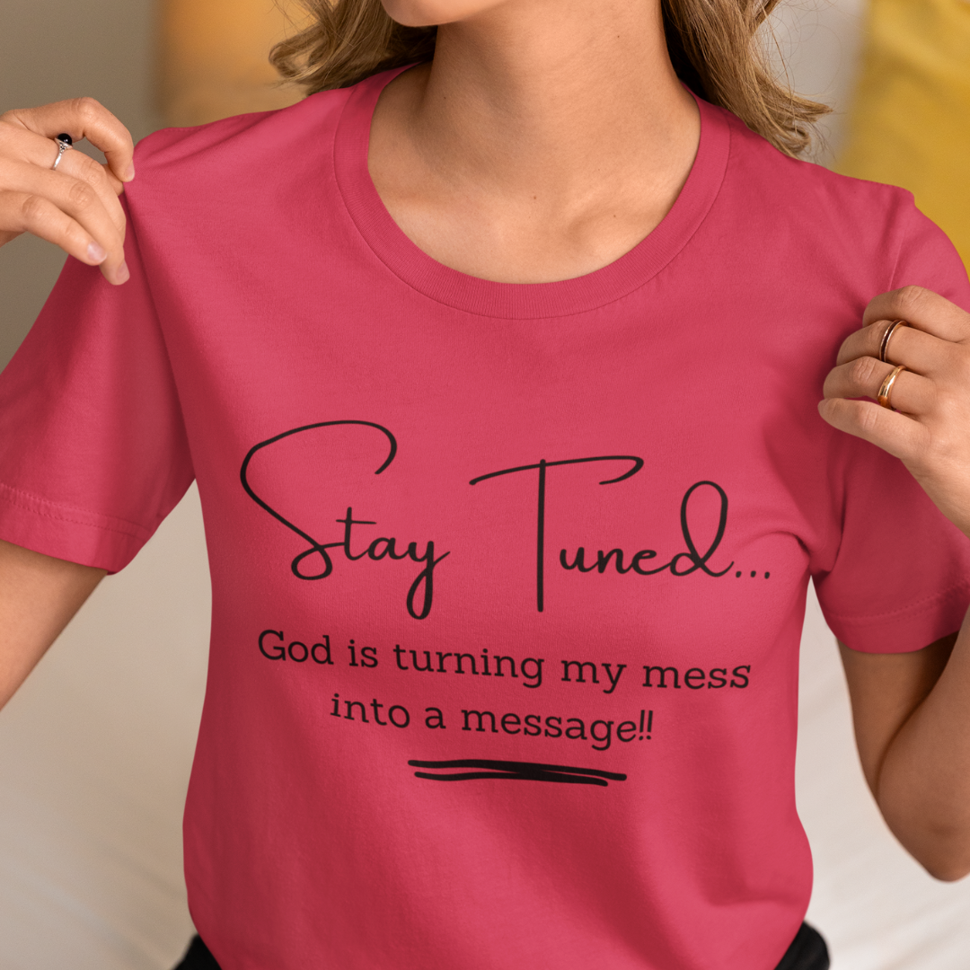 Mess Into A Message Tee
