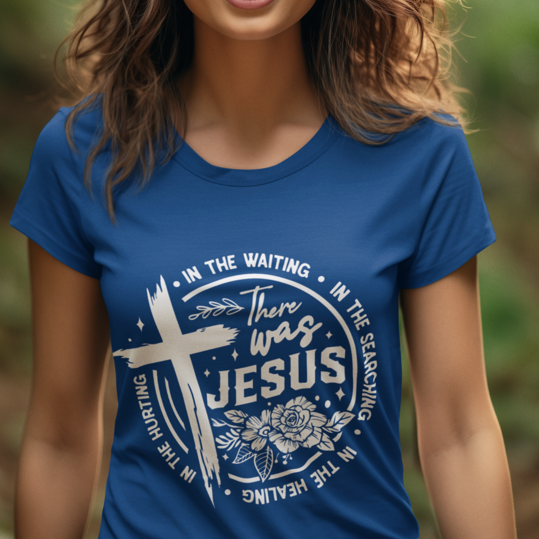There Was Jesus Tee