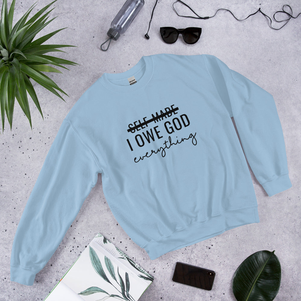 I Owe God Everything Sweatshirt