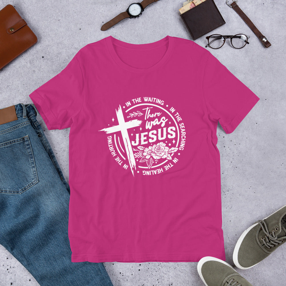 There Was Jesus Tee