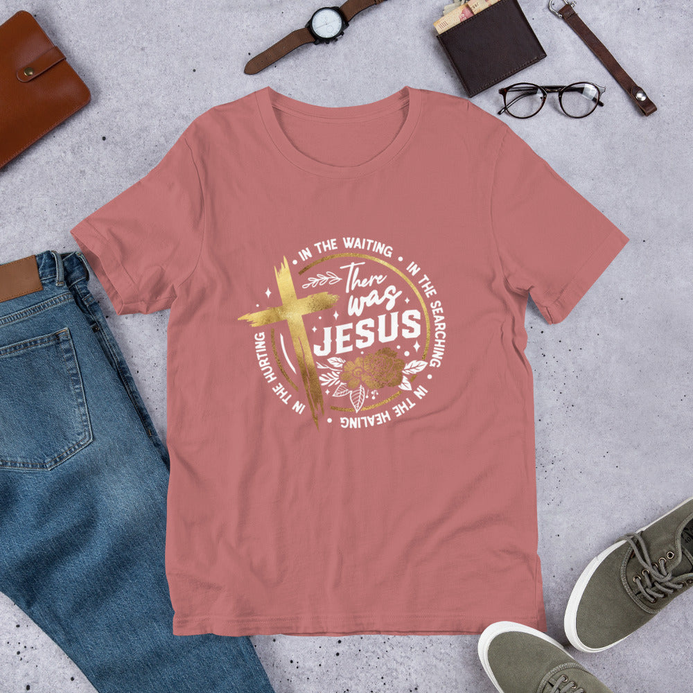 There Was Jesus Tee (gold)