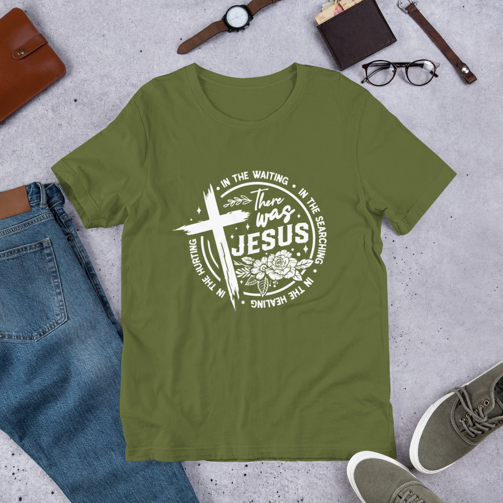 There Was Jesus Tee
